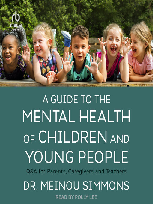 Title details for A Guide to the Mental Health of Children and Young People by Dr. Meinou Simmons - Available